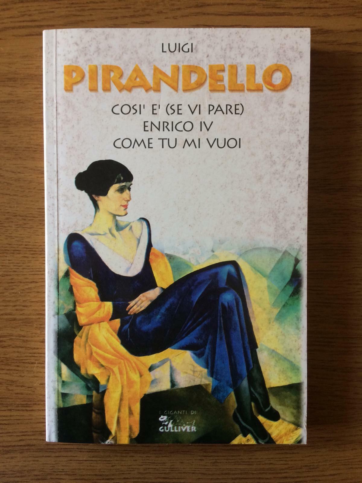 Cos? e' (se vi pare)/Enrico IV/Come tu mi vuoi -L. Pirandello -O.Books -1995 -AR