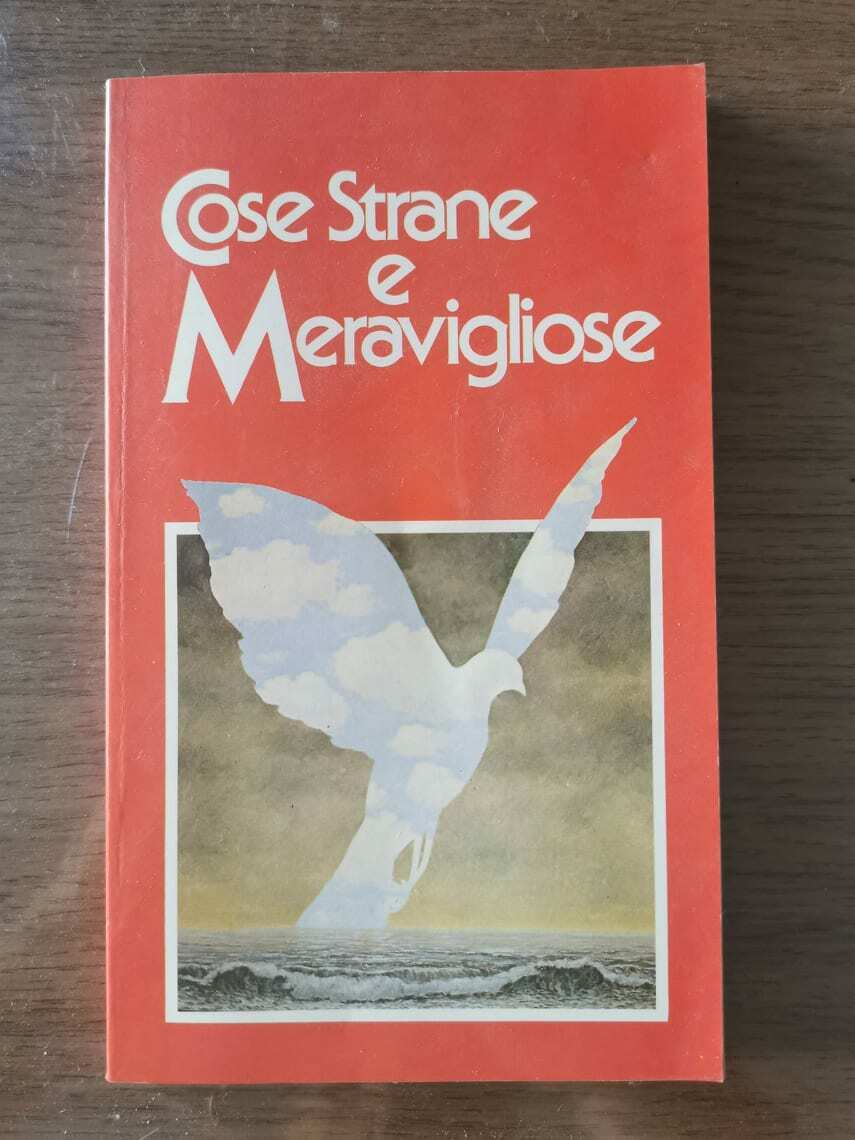 Cose strane e Meravigliose - AA. VV. - Club degli editori - 1981 - AR
