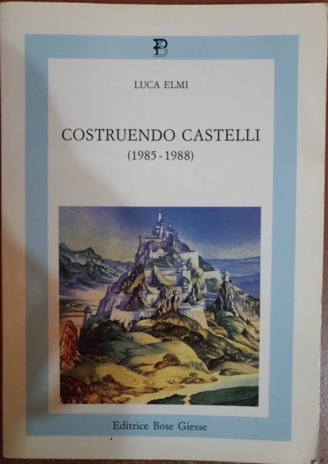 Costruendo Castelli (1985-1988)-Luca Elmi, 1988,  Bose Giesse  - S