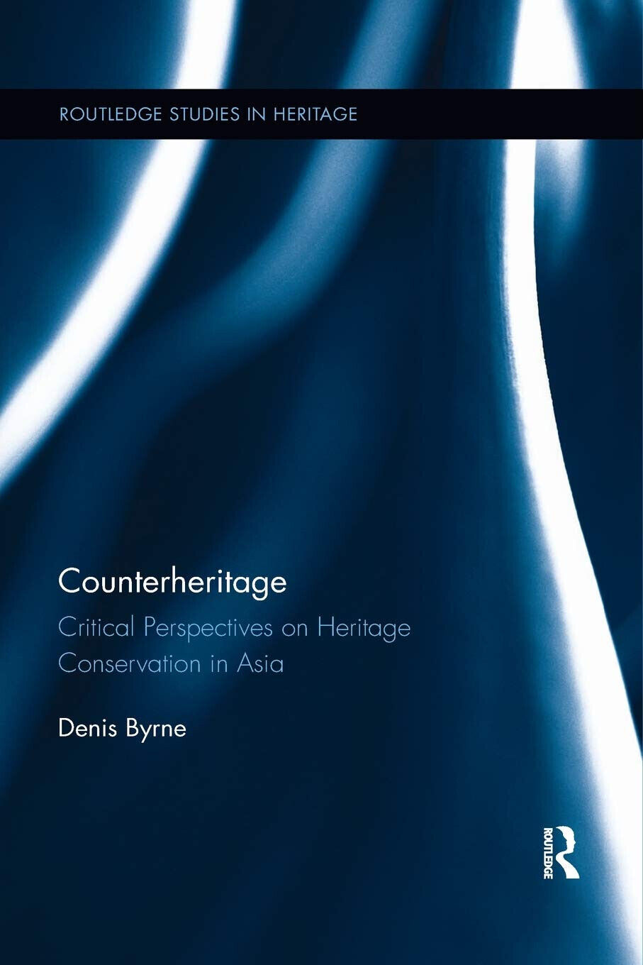 Counterheritage - Denis Byrne - Routledge, 2020