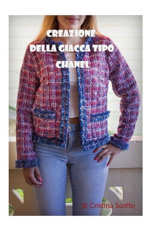 Creazione giacca tipo Chanel  di Scotto Cristina,  2019,  Youcanprint