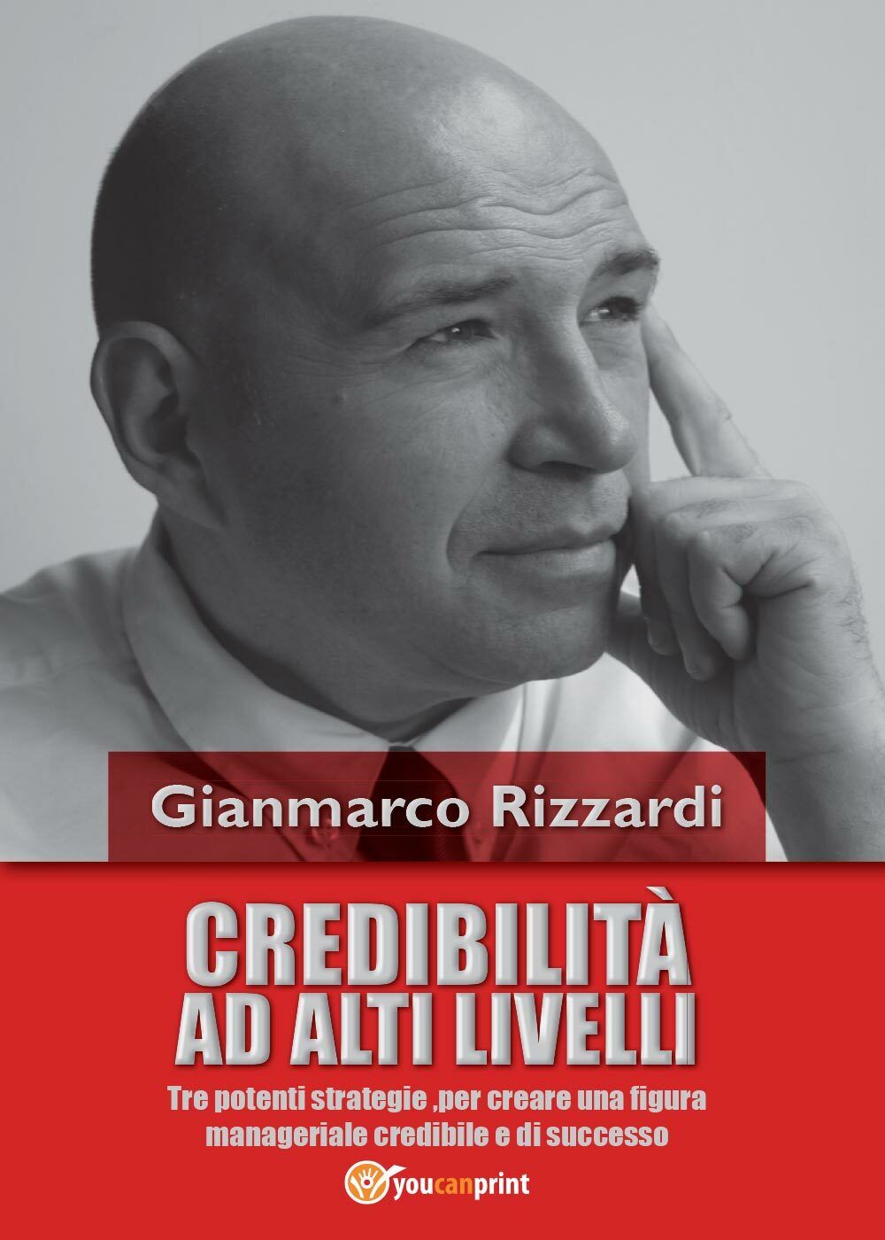 Credibilit? ad alti livelli - Gianmarco Rizzardi,  2016,  Youcanprint