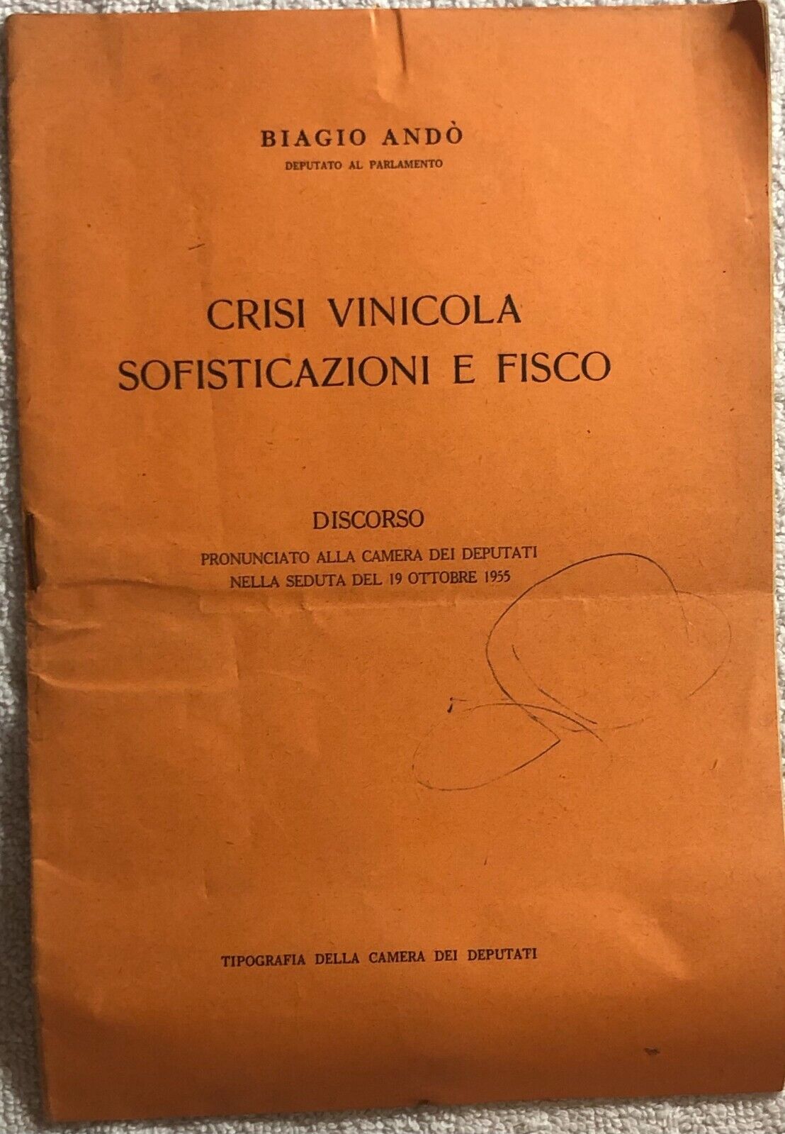 Crisi vinicola sofisticazioni e fisco di Biagio And?,  1955,  Camera Dei Deputat