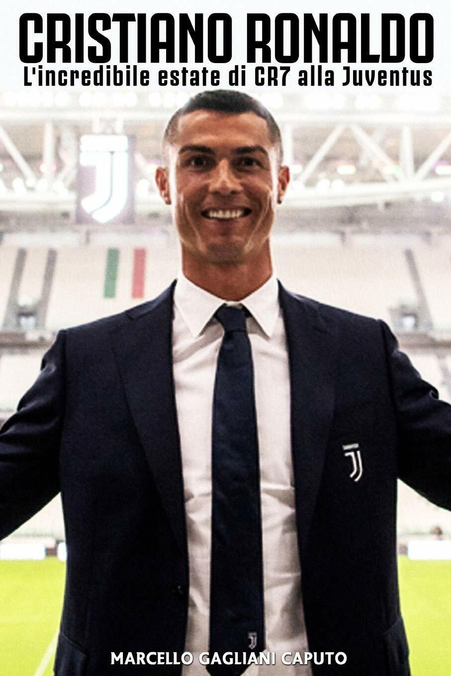 Cristiano Ronaldo: L'incredibile estate di CR7 alla Juventus - Caputo, 2018