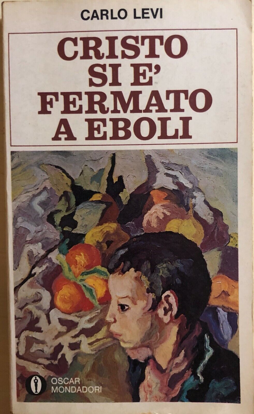 Cristo si ? fermato a Eboli di Carlo Levi, 1981, Mondadori