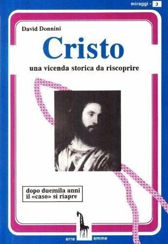 Cristo una vicenda storica da riscoprire di David Donnini,  1994,  Massari Edito