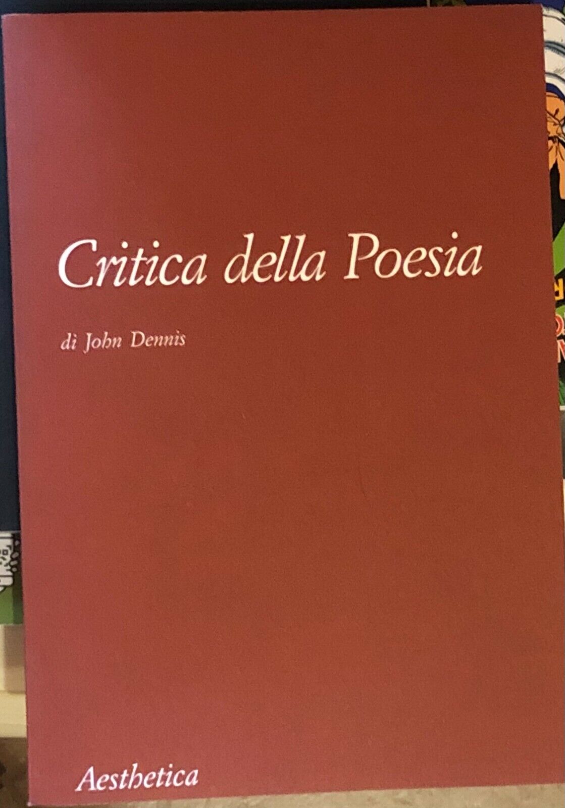 Critica della poesia di John Dennis,  1994,  Aesthetica Edizioni Palermo