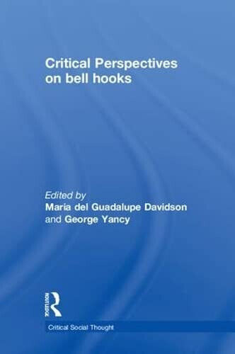 Critical Perspectives on bell hooks- Maria del Guadalupe Davidson - 2009