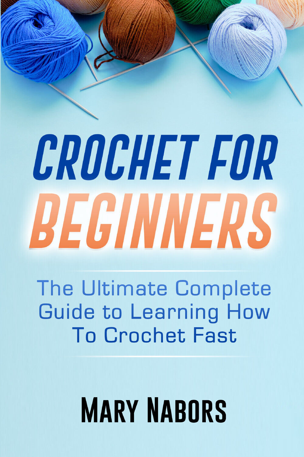 Crochet for beginners di Mary Nabors,  2021,  Youcanprint