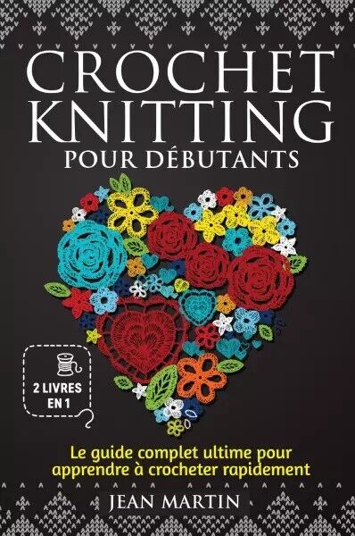  Crochet-knitting pour d?butants (2 livres en 1). Le guide complet ultime pour a