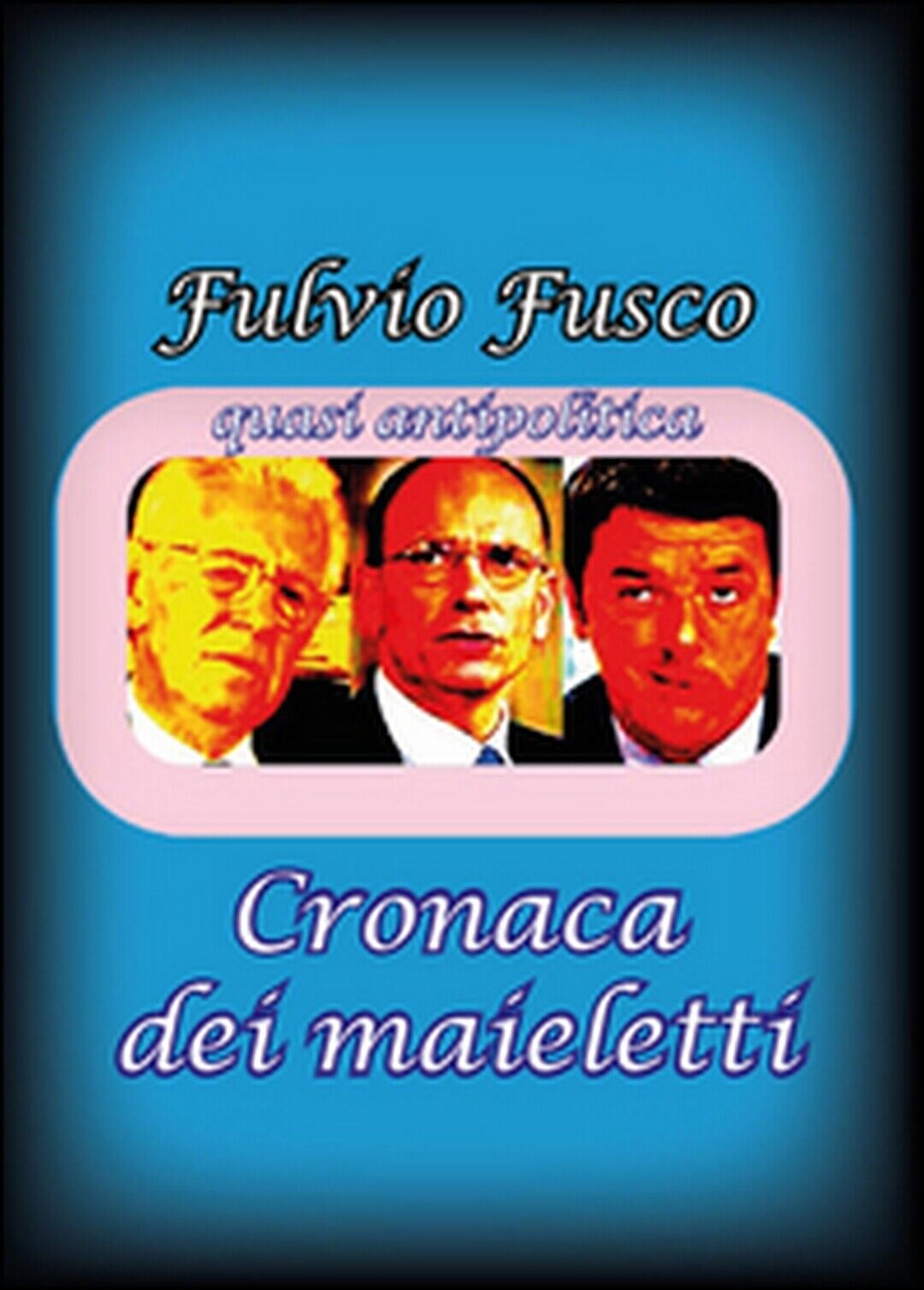 Cronaca dei maieletti  - Fulvio Fusco,  2015,  Youcanprint