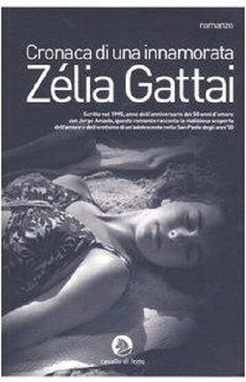 Cronaca di una innamorata - Z?lia Gattai,  2005,  Cavallo Di Ferro 
