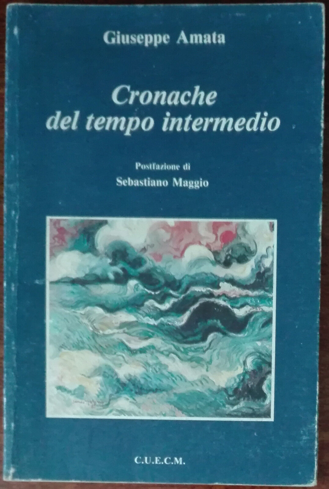 Cronache del tempo intermedio - Giuseppe Amata - C.U.E.C.M.,1992 - A