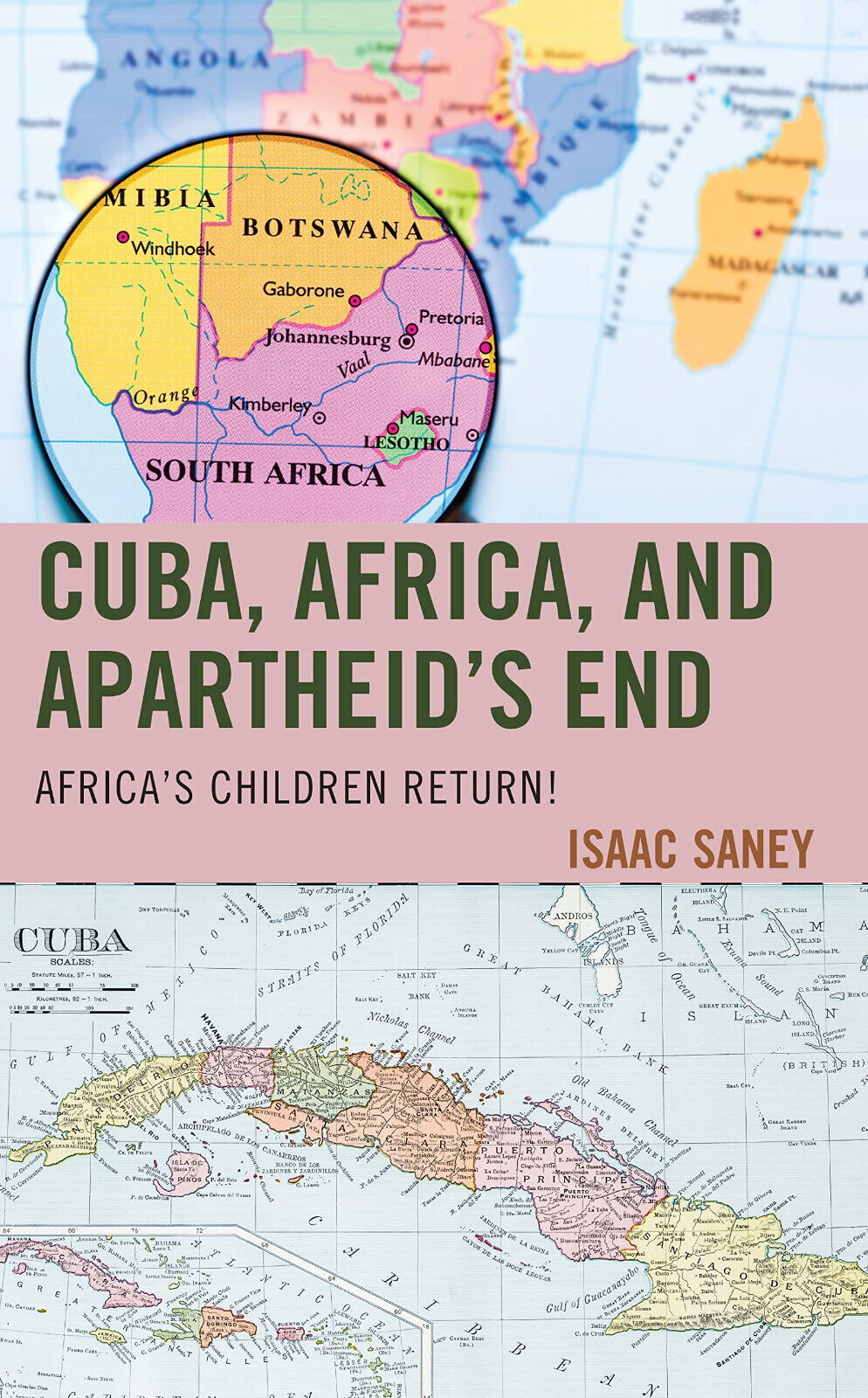 Cuba, Africa, and Apartheid s End: Africa s Children Return! - Isaac Saney -2023