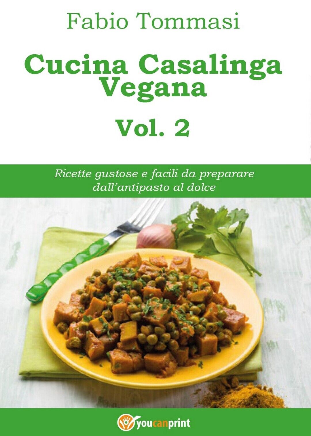 Cucina Casalinga Vegana Vol. 2  di Fabio Tommasi,  2016,  Youcanprint