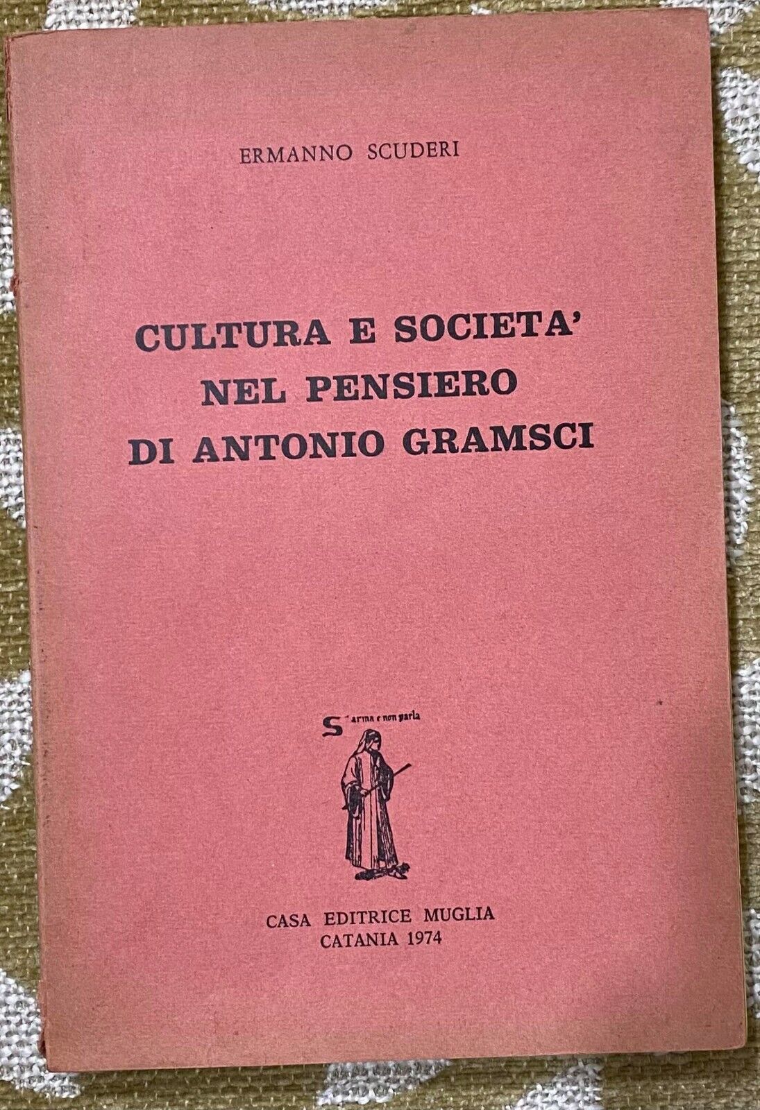 Cultura e societa nel pensiero di Antonio Gramsci - E. Scuderi - Muglia - 1974 -