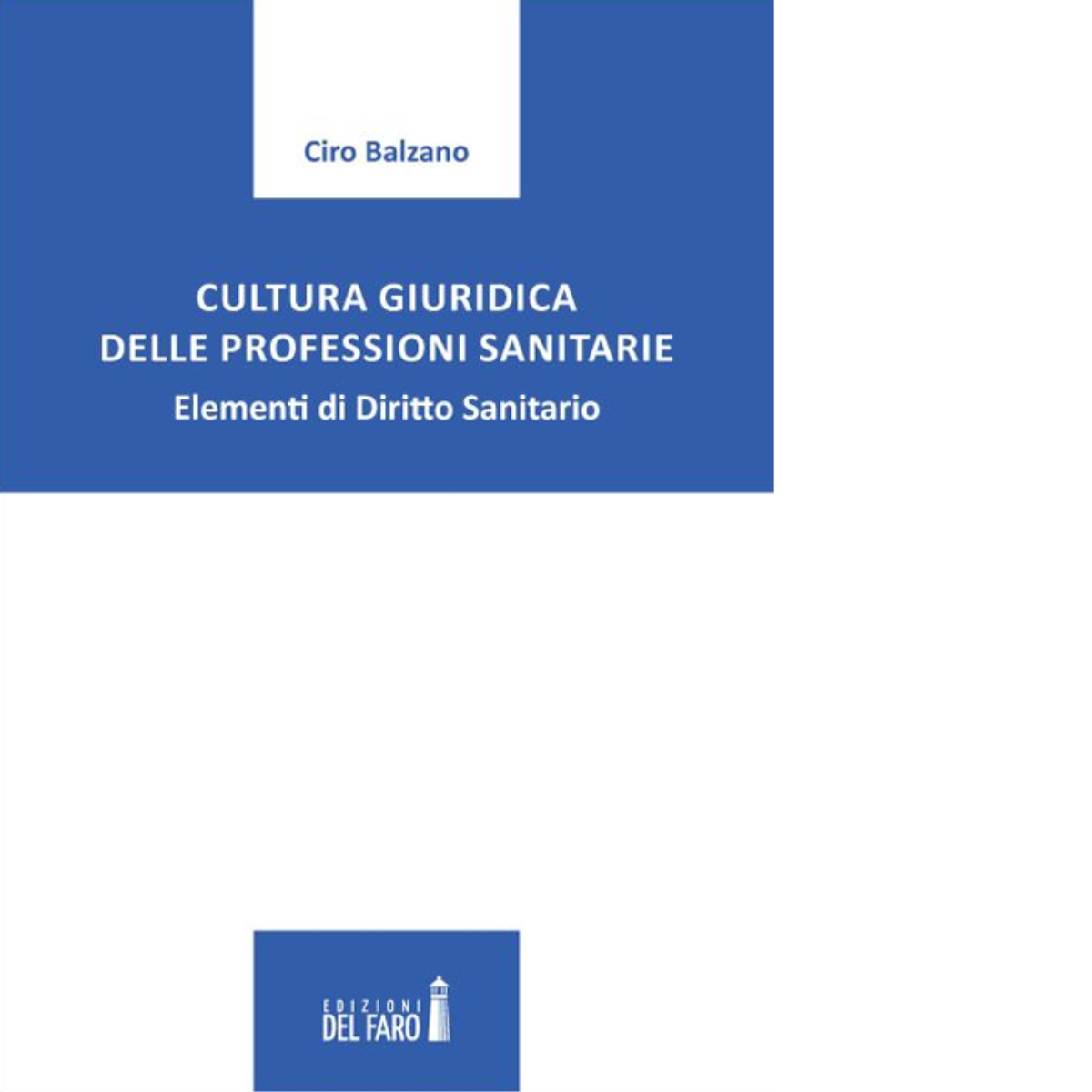 Cultura giuridica delle professioni sanitarie di Ciro Balzano - Del Faro, 2022
