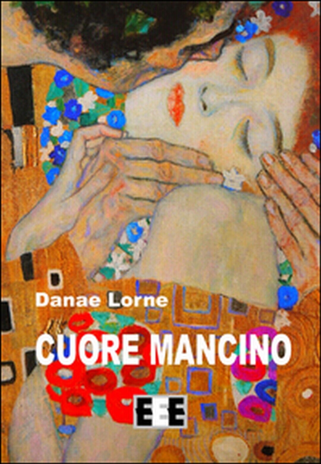 Cuore mancino  di Lorne Danae,  2015,  Eee-edizioni Esordienti