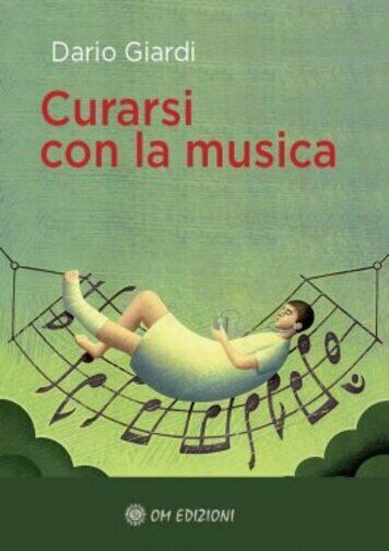 Curarsi con la Musica di Dario Giardi,  2022,  Om Edizioni