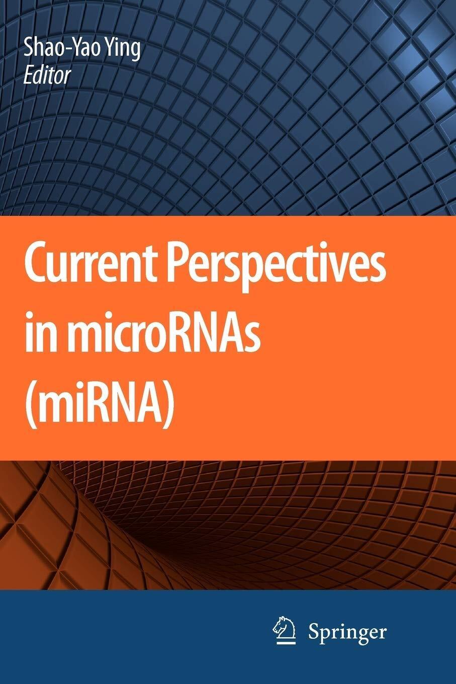 Current Perspectives in microRNAs (miRNA) - Shao-Yao Ying - Springer, 2010