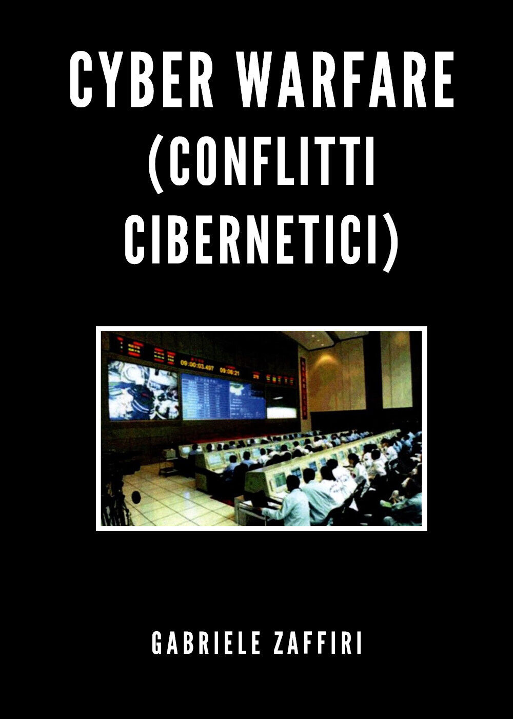 Cyber Warfare (conflitti cibernetici) di Gabriele Zaffiri,  2020,  Youcanprint