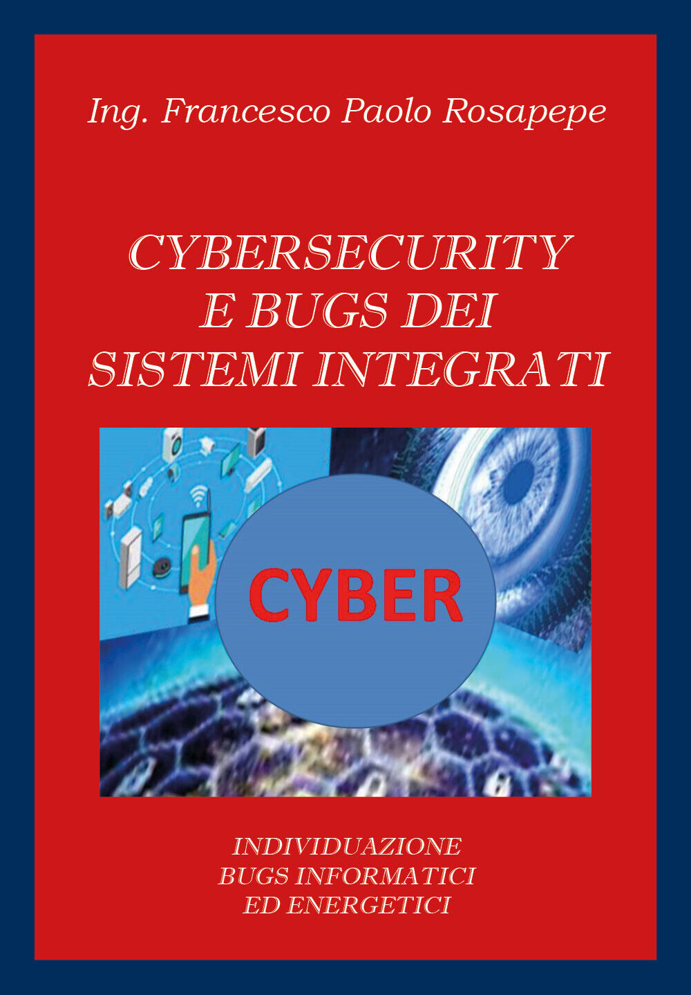 Cybersecurity e bugs dei sistemi integrati  di Francesco Paolo Rosapepe,  2020 