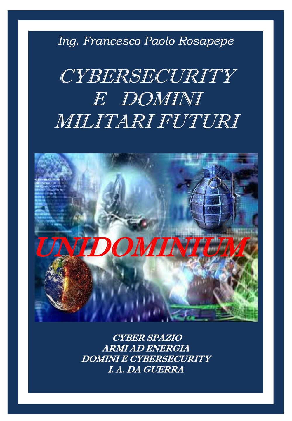 Cybersecurity e domini militari futuri di Francesco Paolo Rosapepe,  2021,  Youc