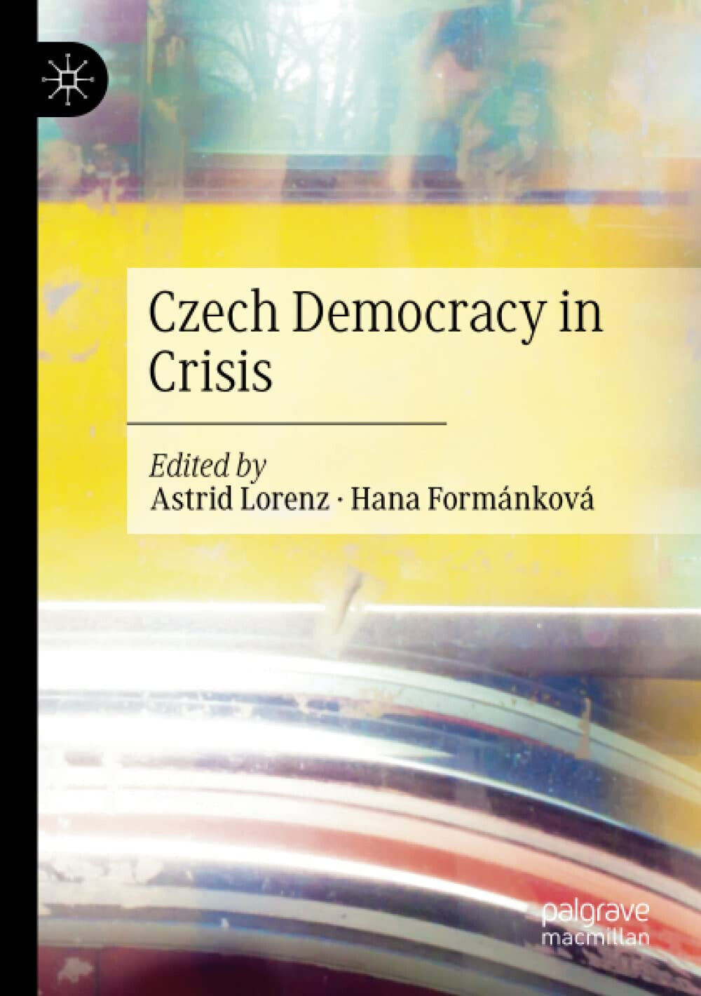 Czech Democracy in Crisis -  Astrid Lorenz - Palgrave, 2021