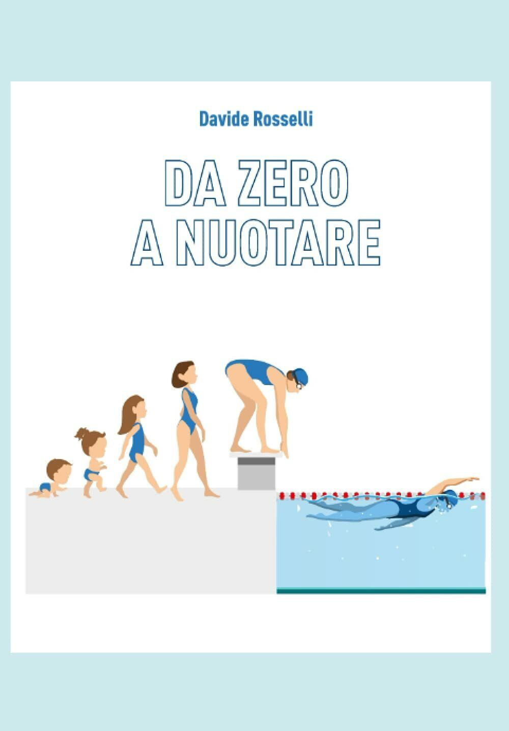 DA 0 A NUOTARE - Davide Rosselli - Independently published, 2021