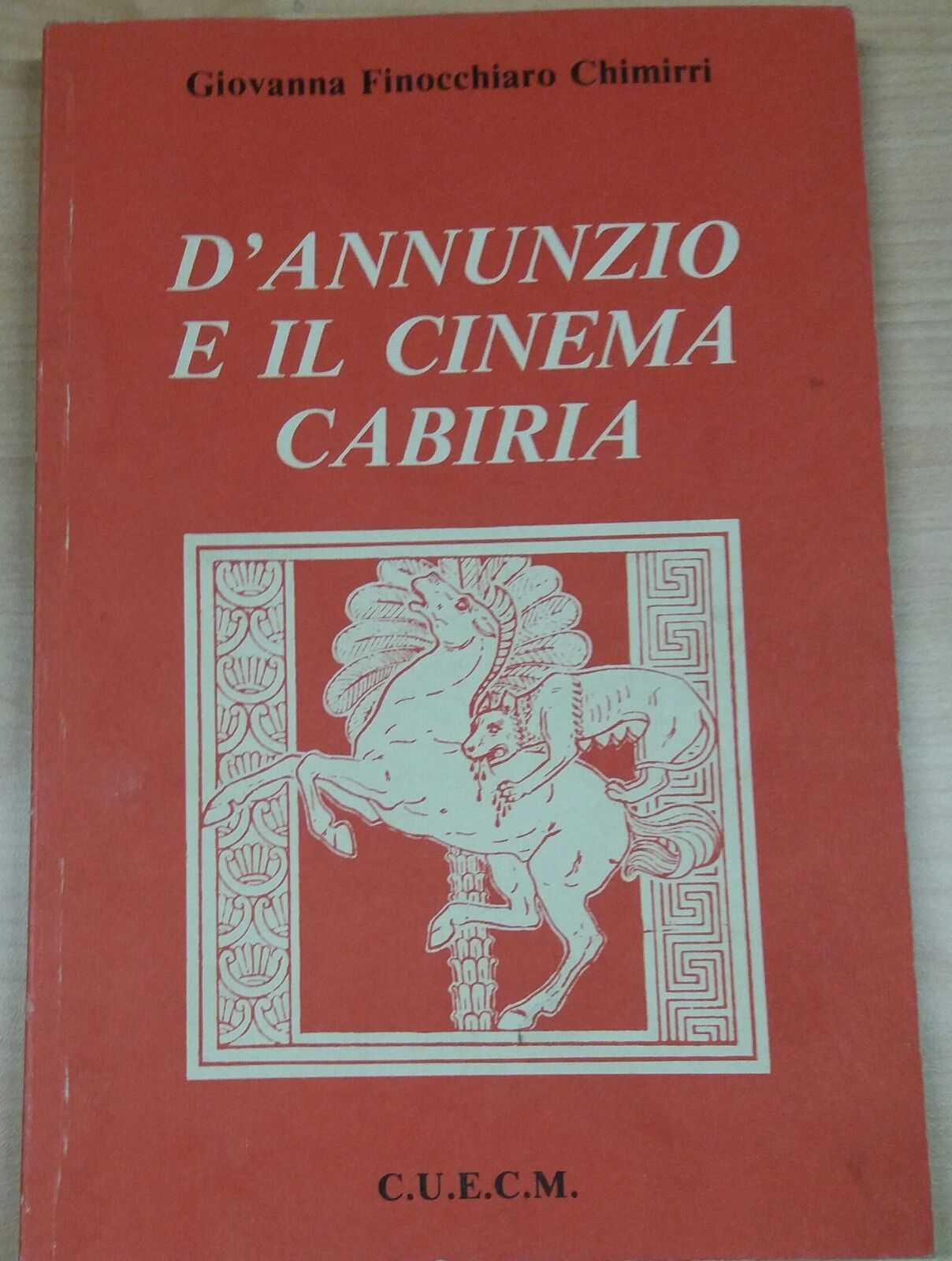 D'ANNUNZIO E IL CINEMA CABIRIA - GIOVANNA F. CHIMIRI - C.U.E.C.M. - 1990 - M