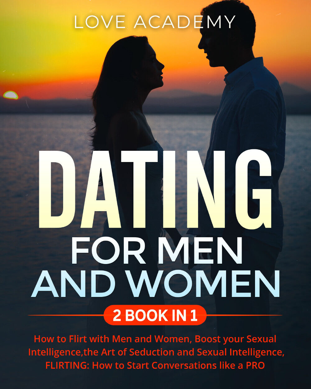DATING for Men and Women (2 BOOK IN 1). How to Flirt with Men and Women, Boost y