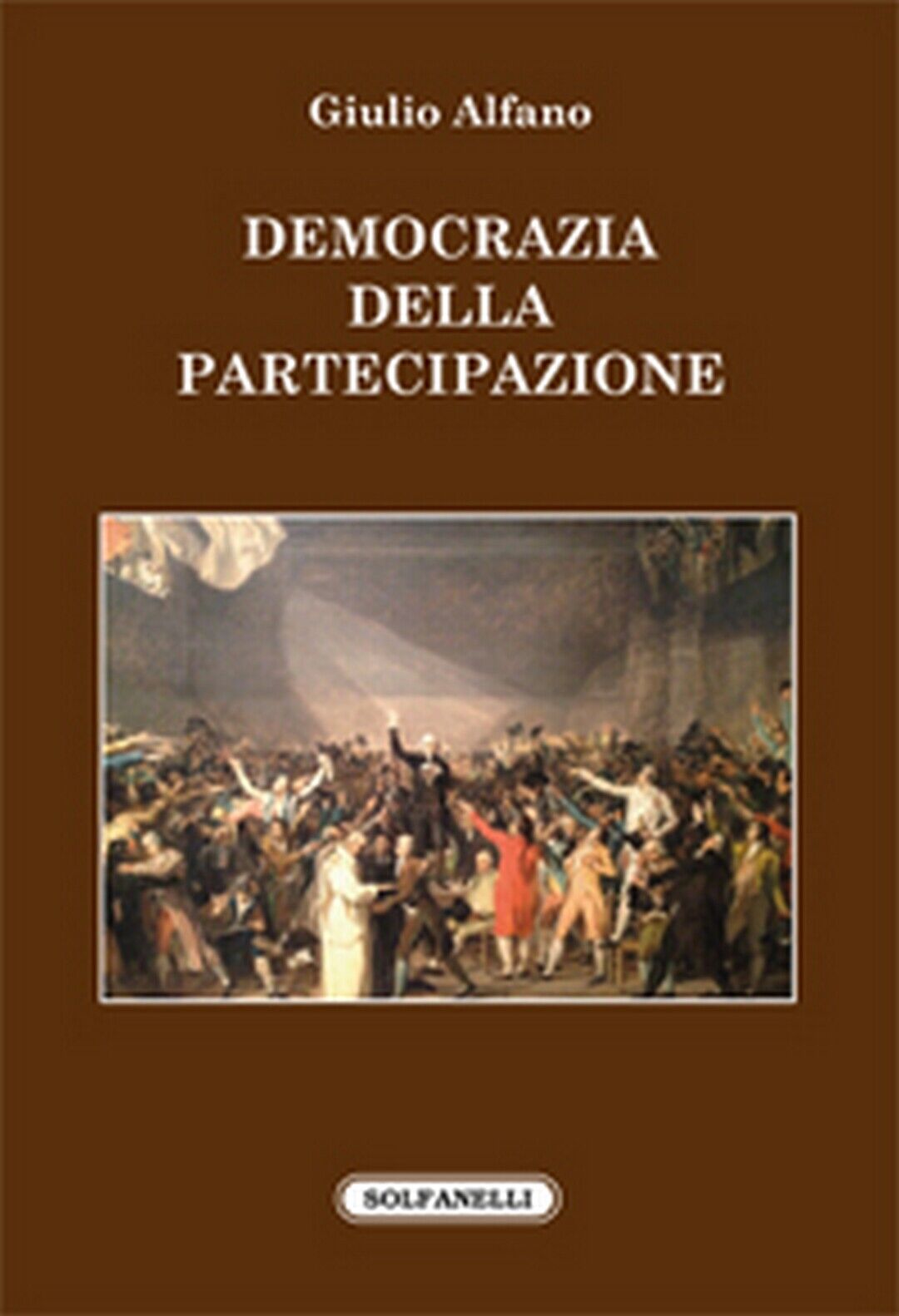 DEMOCRAZIA DELLA PARTECIPAZIONE  di Giulio Alfano,  Solfanelli Edizioni