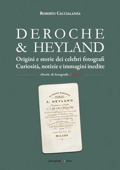 DEROCHE & HEYLAND. Origini e storie dei celebri fotografi. Curiosit?, notizie e 