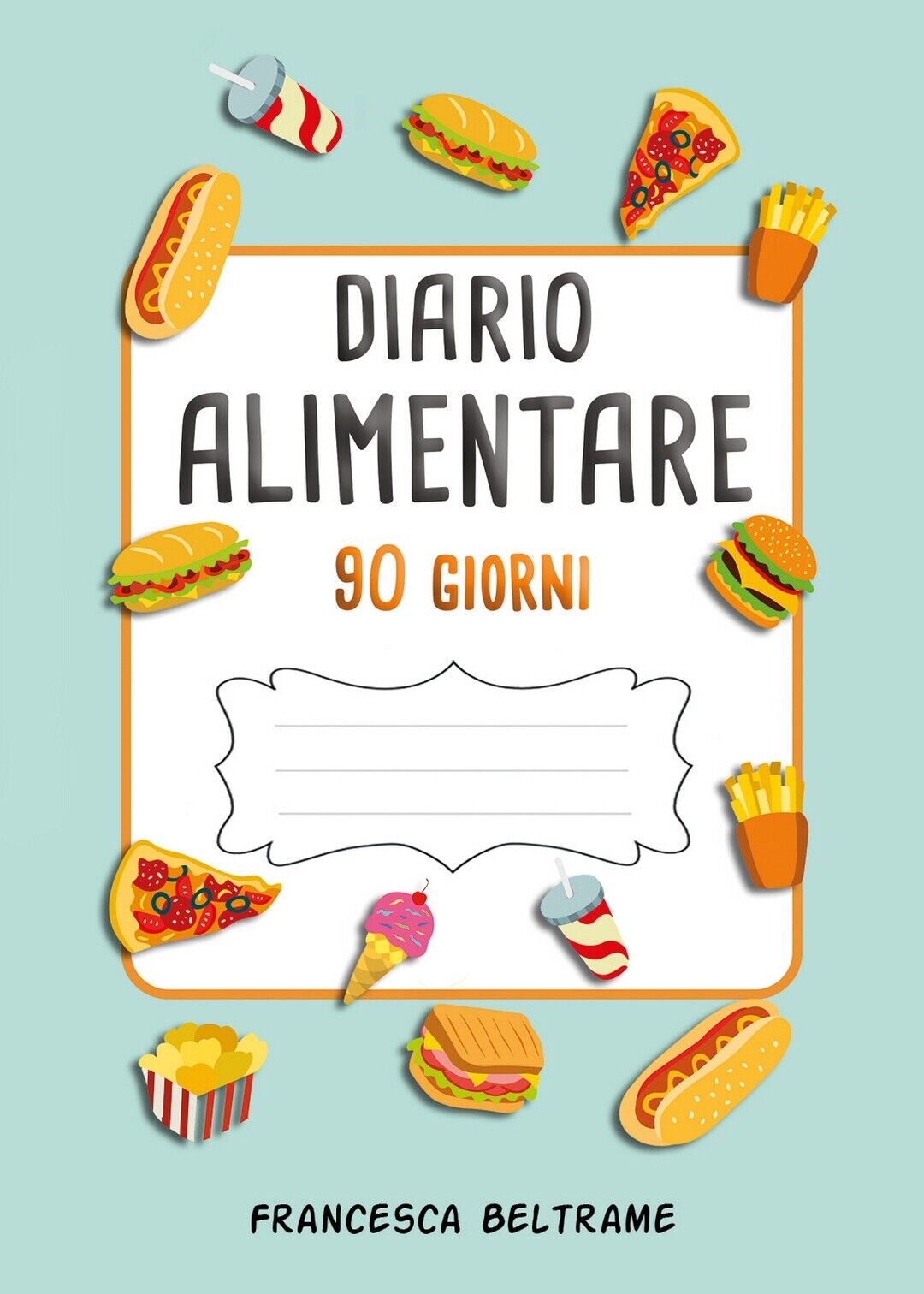 DIARIO ALIMENTARE 90 GIORNI; Il diario pi? completo per perdere peso velocemente