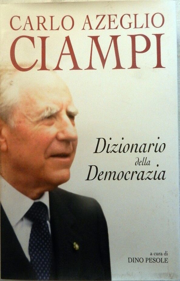 DIZIONARIO DELLA DEMOCRAZIA - Carlo Azeglio Ciampi - San Paolo 2005 