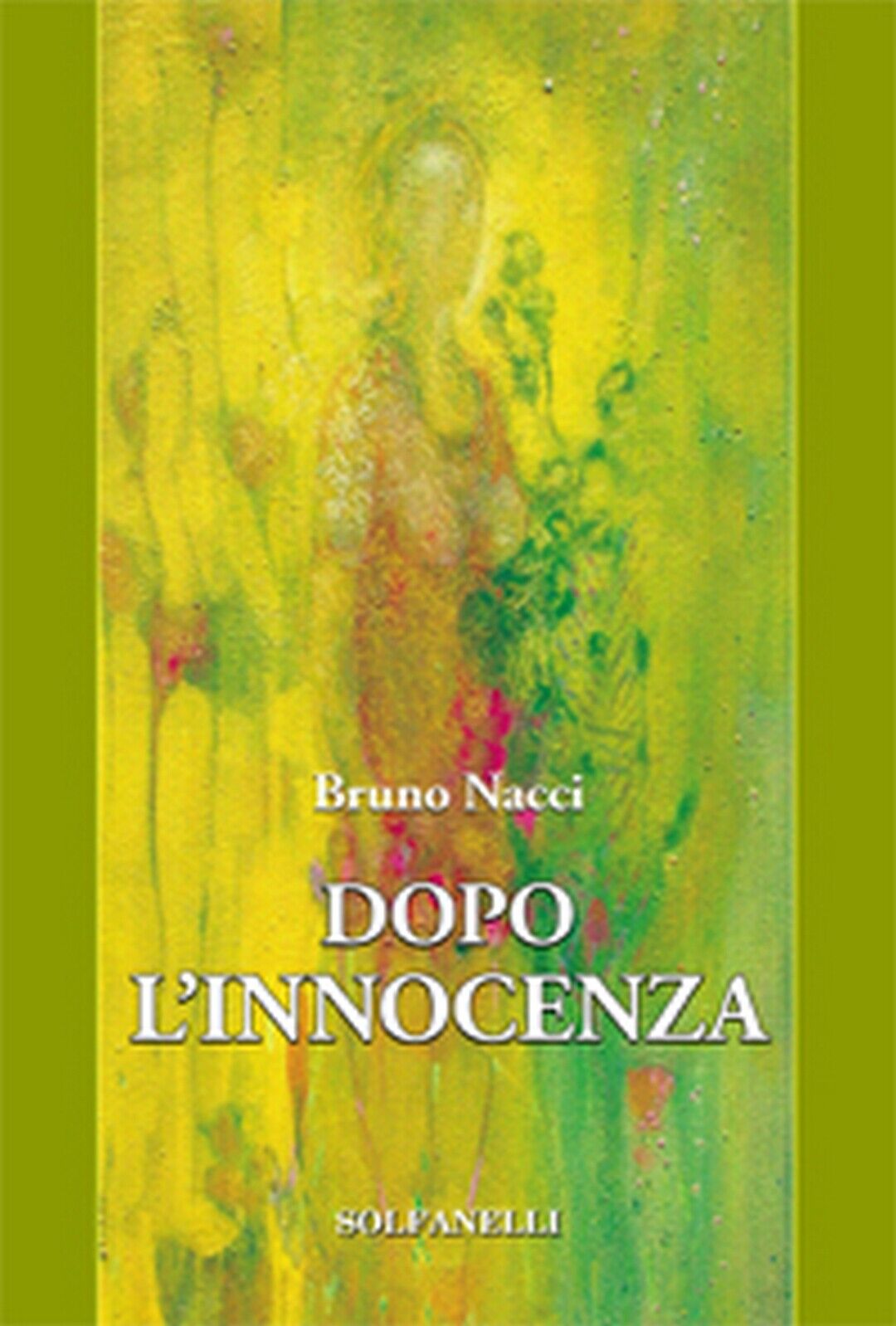 DOPO L'INNOCENZA  di Bruno Nacci,  Solfanelli Edizioni