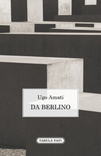 Da Berlino di Ugo Amati, 2015, Tabula Fati