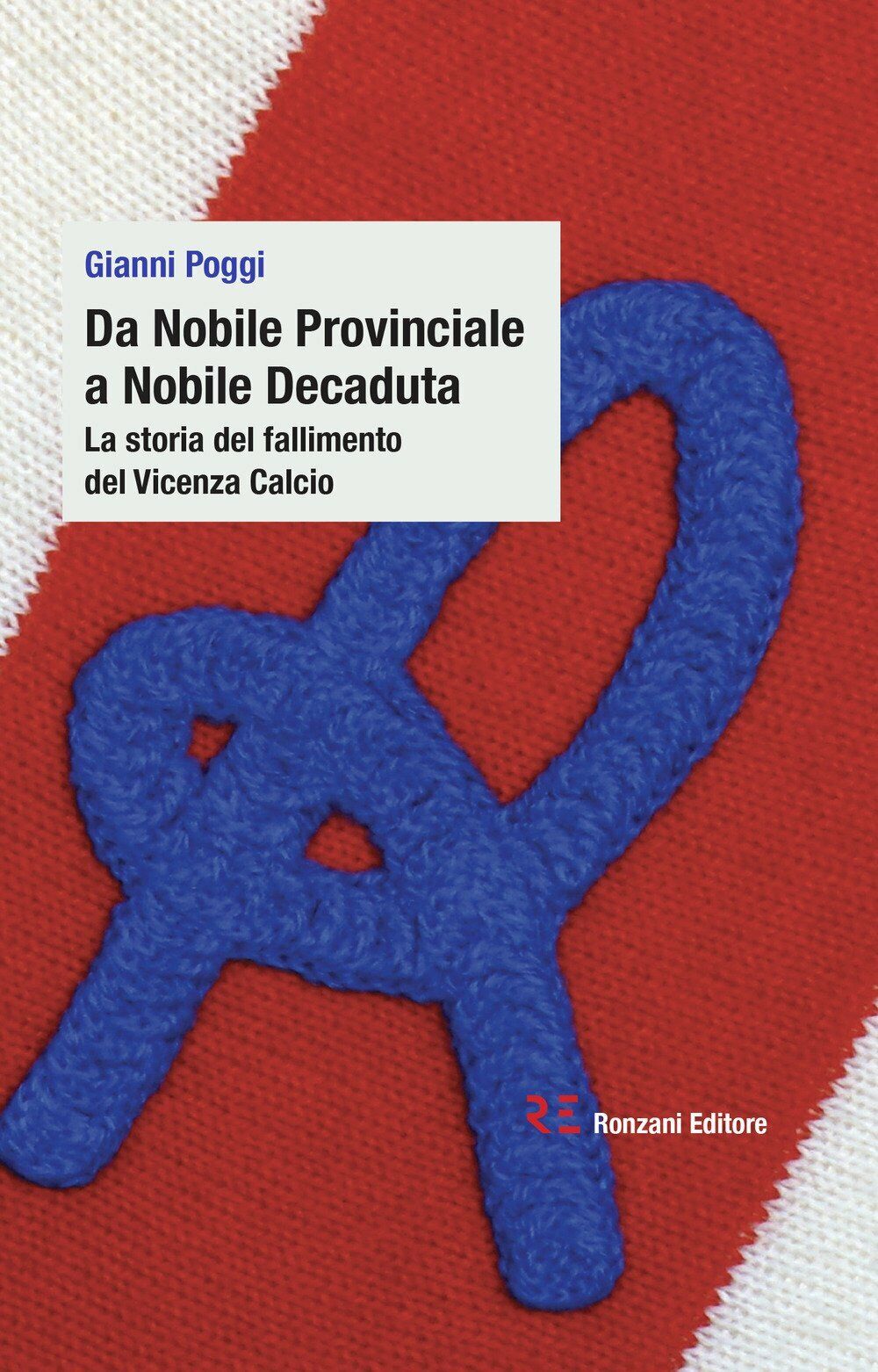 Da Nobile Provinciale a Nobile Decaduta - Gianni Poggi - Ronzani,2018