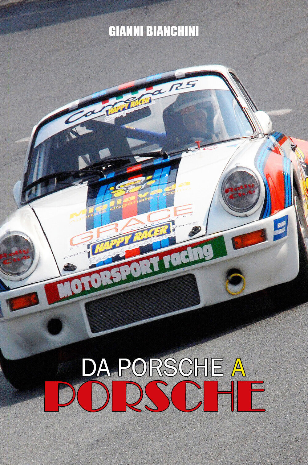 Da Porsche a Porsche di Gianni Bianchini,  2021,  Youcanprint