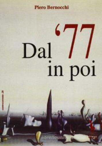 Dal ?77 in poi di Piero Bernocchi,  1997,  Massari Editore