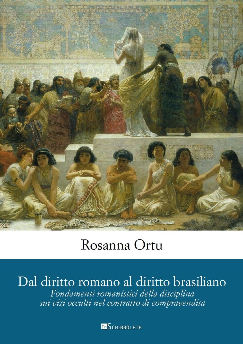 Dal diritto romano al diritto brasiliano - Rosanna Ortu - Inschibboleth, 2022