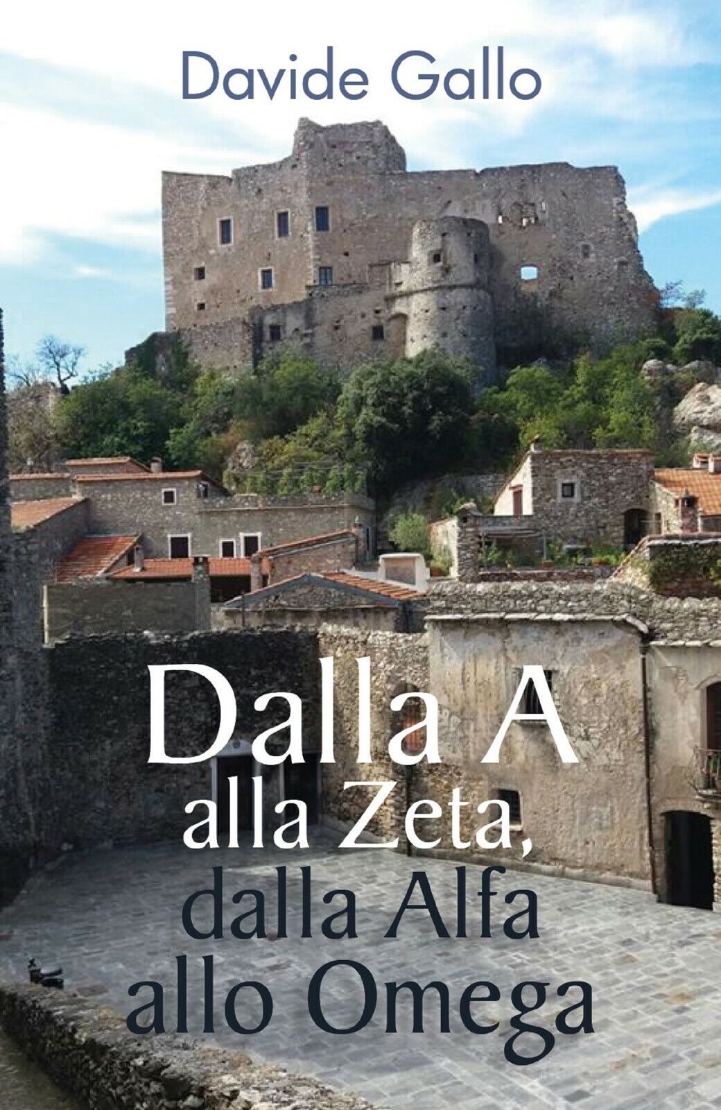 Dalla A alla Zeta, dalla Alfa allo Omega di Davide Gallo,  2018,  Youcanprint