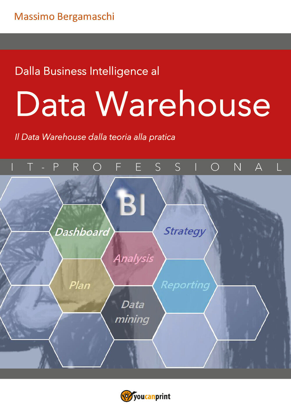 Dalla Business Intelligence al Data Warehouse di Massimo Bergamaschi,  2021,  Yo