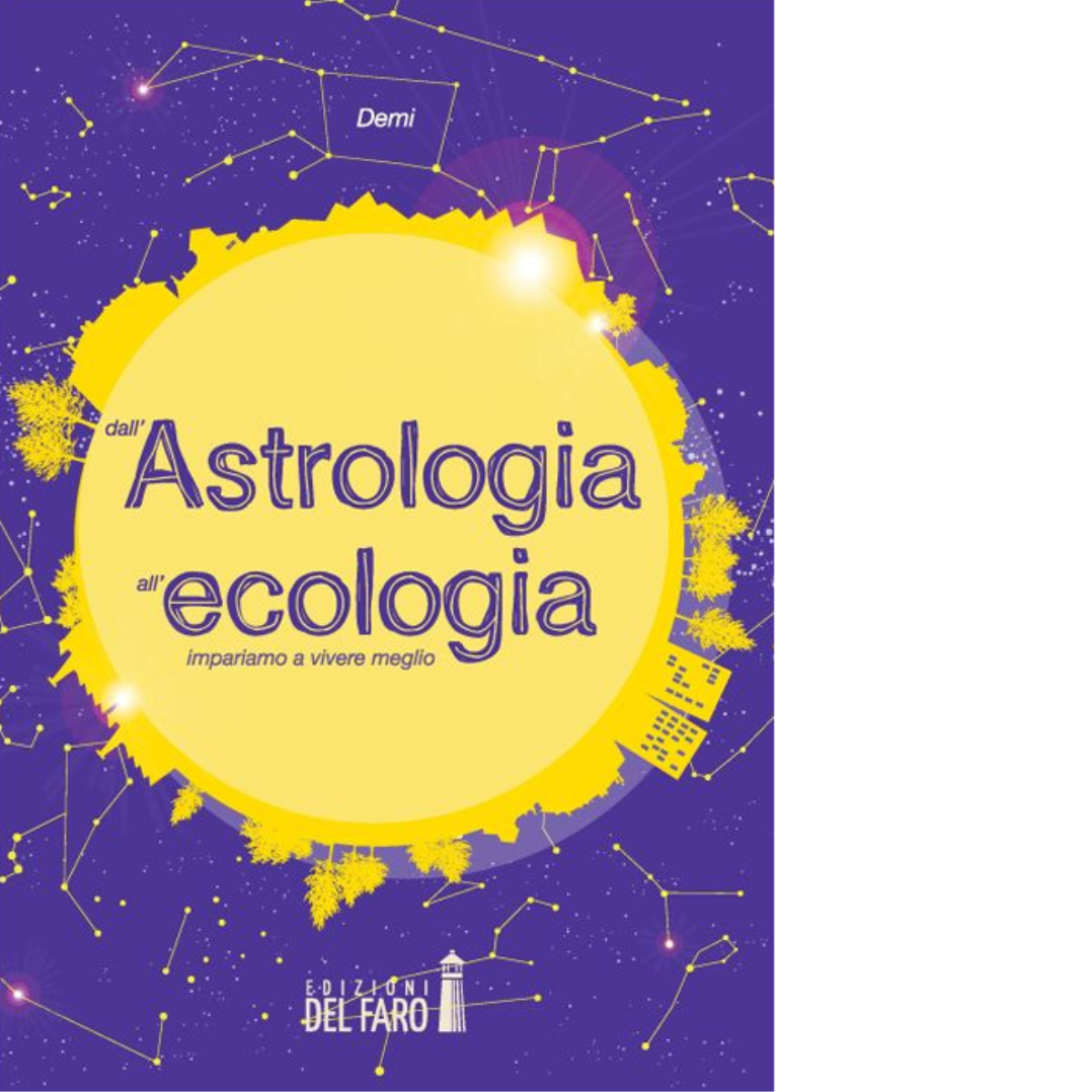Dall'astrologia all'ecologia di Demi - Edizioni Del Faro, 2014