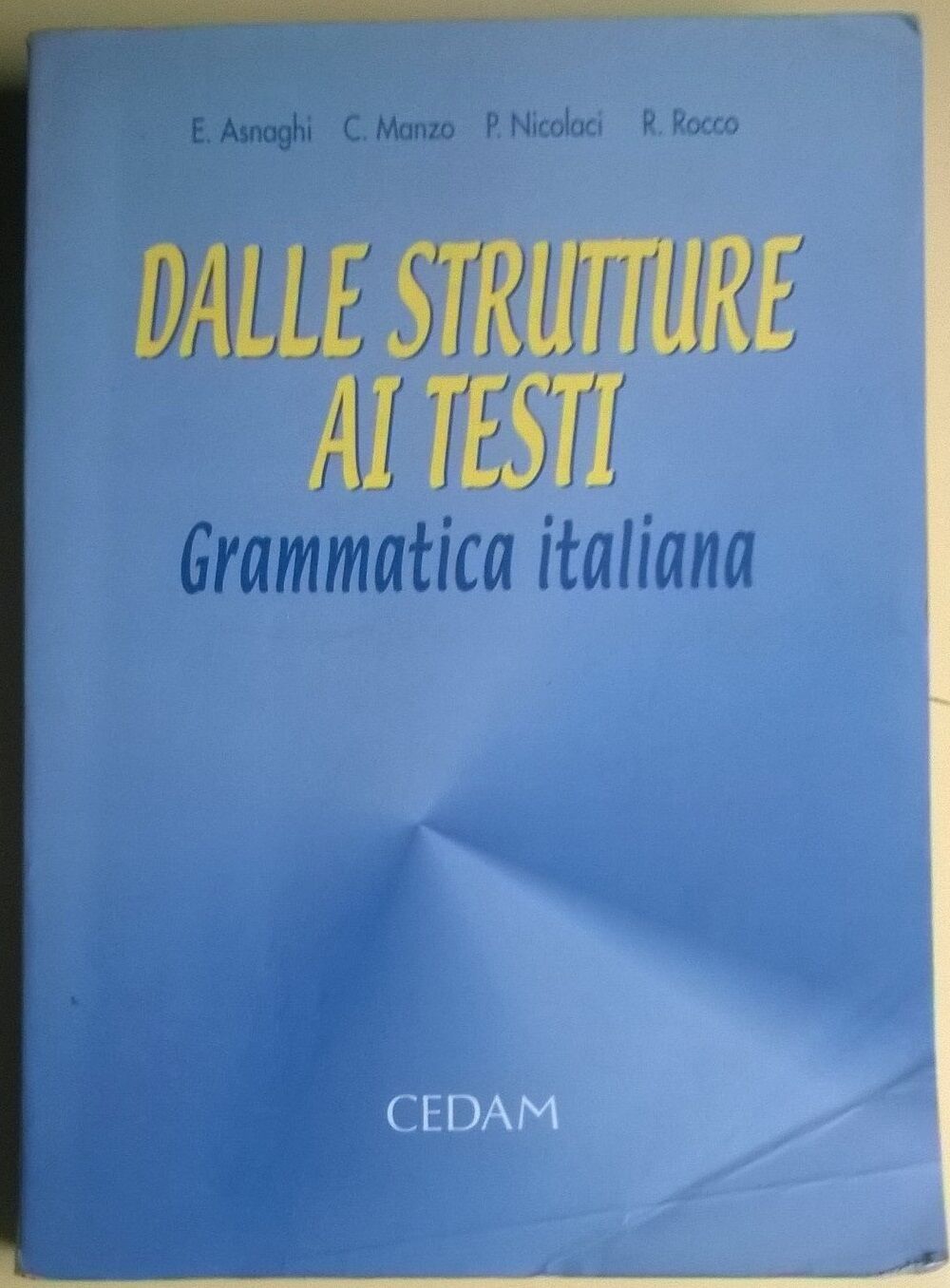 Dalle strutture ai testi. Grammatica italiana - Asnaghi .. - CEDAM, 1999 - L
