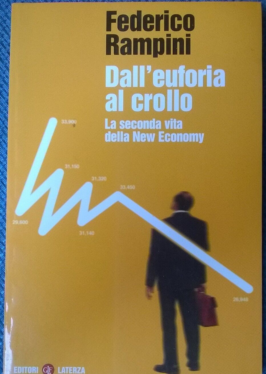 DalL'euforia al crollo La seconda vita della New Economy -Rampini Laterza 2001L 