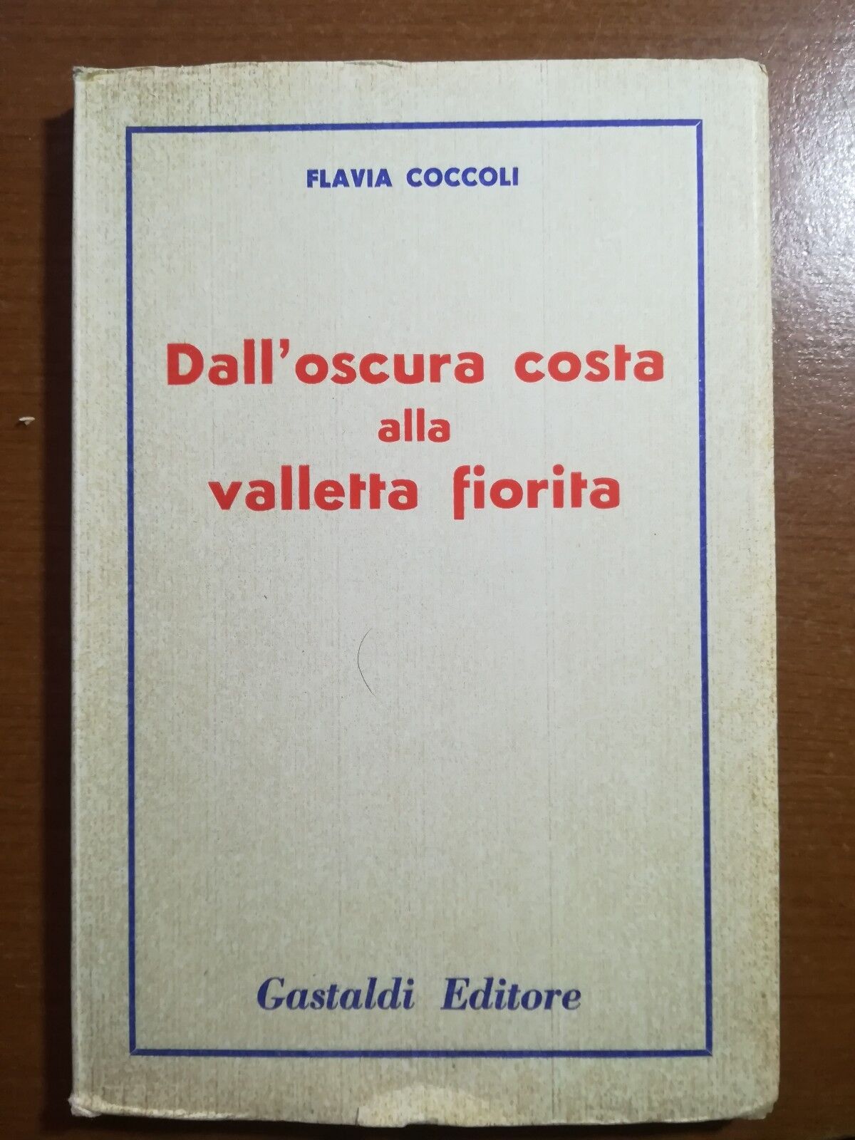 Dall'oscura costa alla valletta fiorita - Flavia Coccoli - Gastaldi - 1957 - M