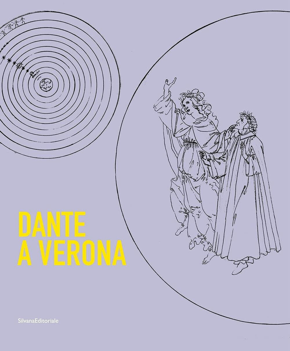 Dante a Verona. 1321-2021 - F. Rossi, T. Franco, F. Piccoli - Silvana, 2021