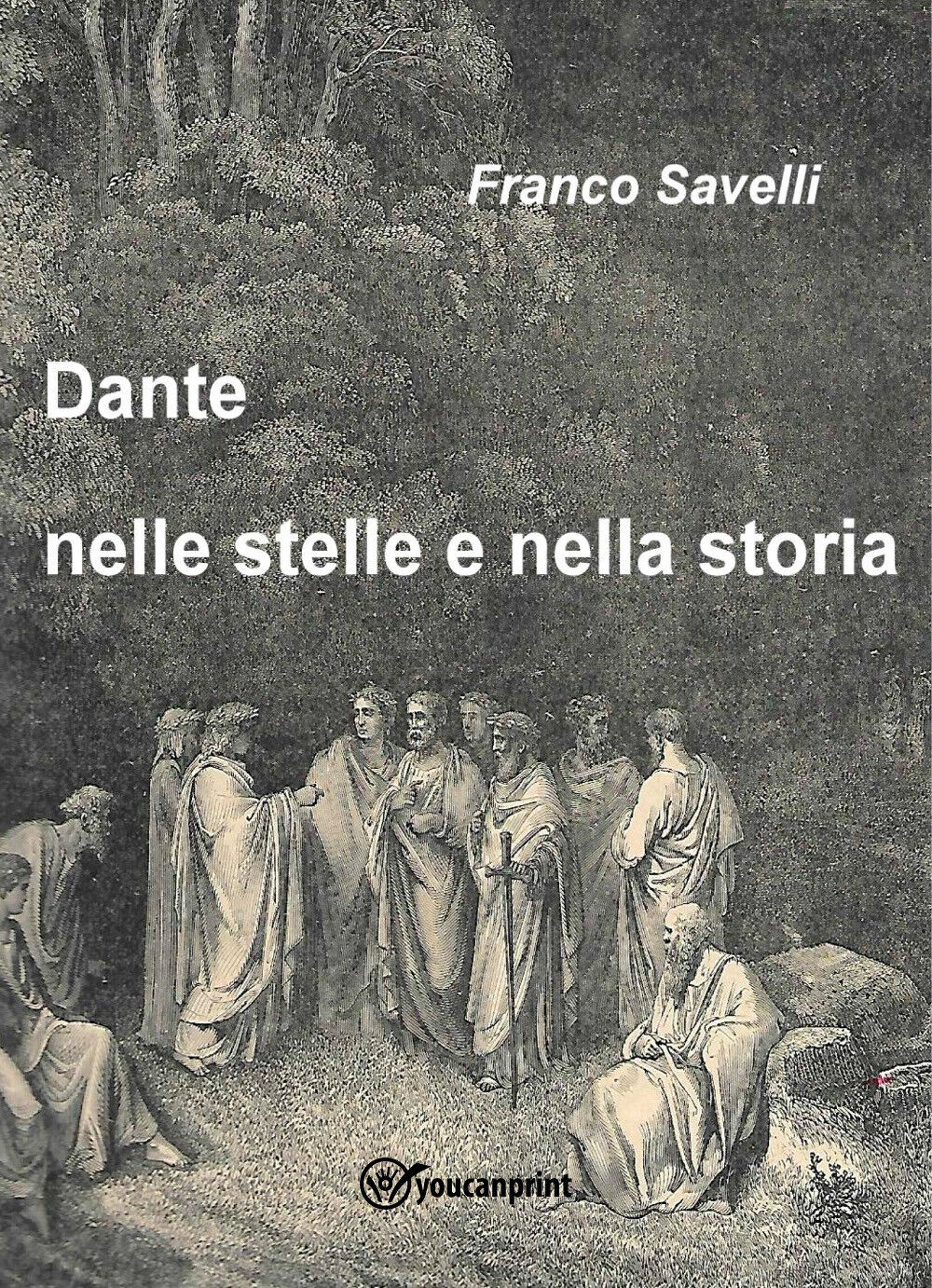 Dante tra le stelle e la storia di Savelli Francesco,  2022,  Youcanprint