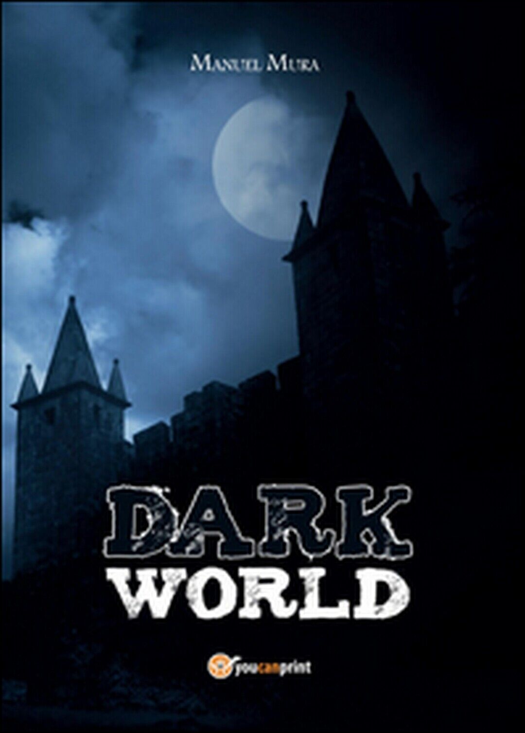 Dark world  di Manuel Mura,  2015,  Youcanprint